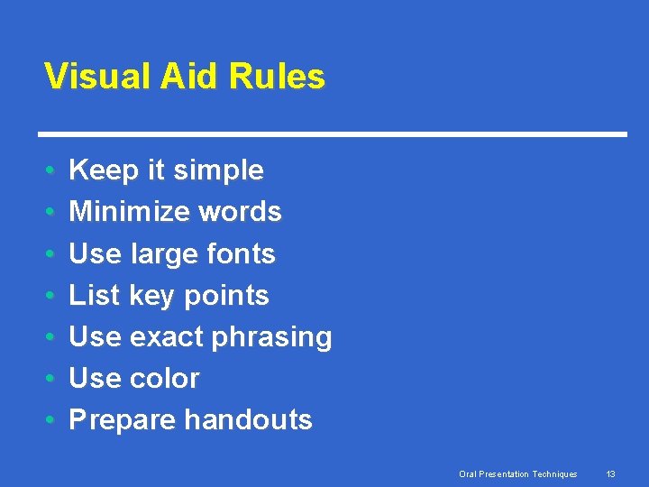 Visual Aid Rules • • Keep it simple Minimize words Use large fonts List