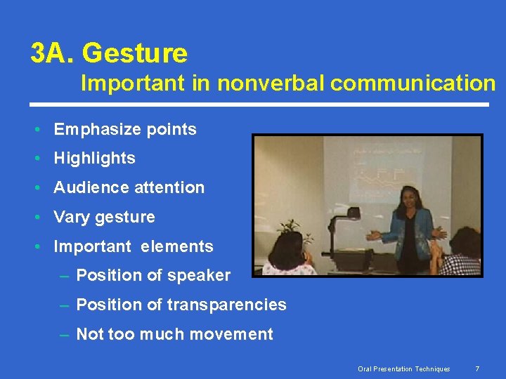 3 A. Gesture Important in nonverbal communication • Emphasize points • Highlights • Audience