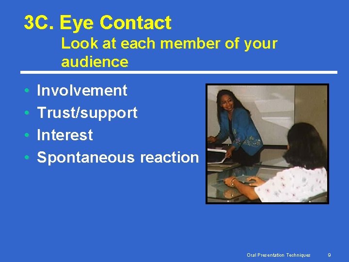 3 C. Eye Contact Look at each member of your audience • • Involvement