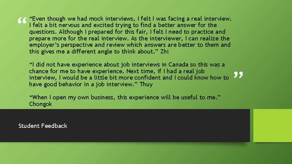 “ “Even though we had mock interviews, I felt I was facing a real
