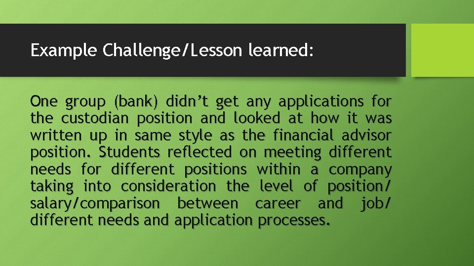 Example Challenge/Lesson learned: One group (bank) didn’t get any applications for the custodian position