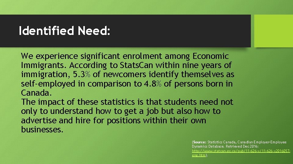 Identified Need: We experience significant enrolment among Economic Immigrants. According to Stats. Can within