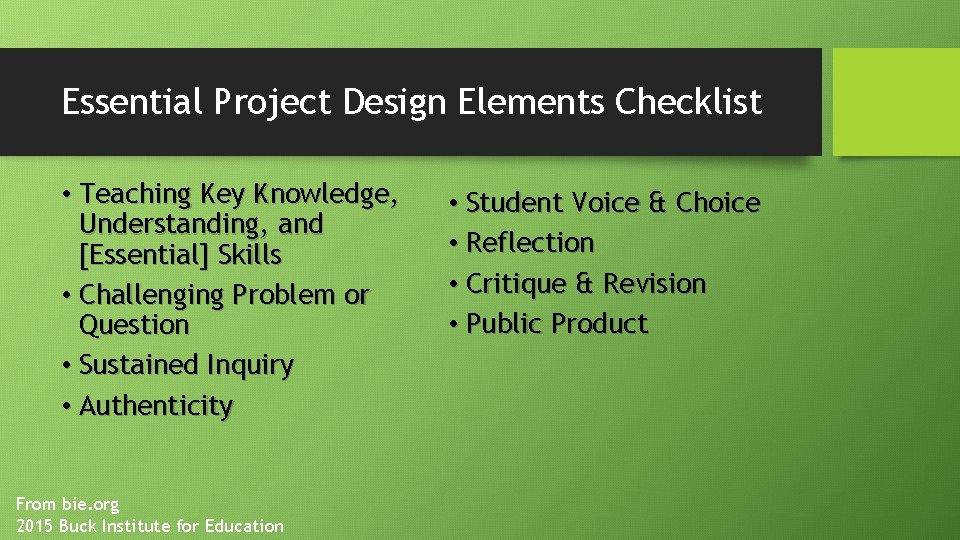 Essential Project Design Elements Checklist • Teaching Key Knowledge, Understanding, and [Essential] Skills •