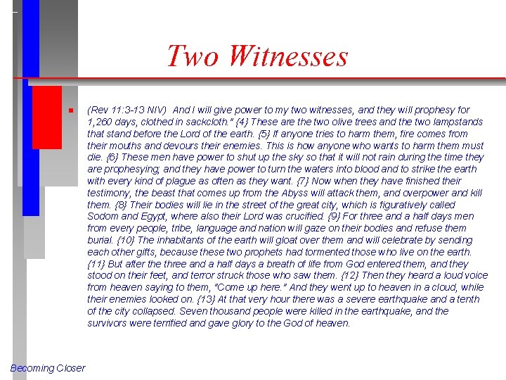 Two Witnesses n Becoming Closer (Rev 11: 3 -13 NIV) And I will give