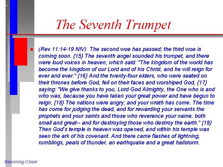 The Seventh Trumpet n Becoming Closer (Rev 11: 14 -19 NIV) The second woe