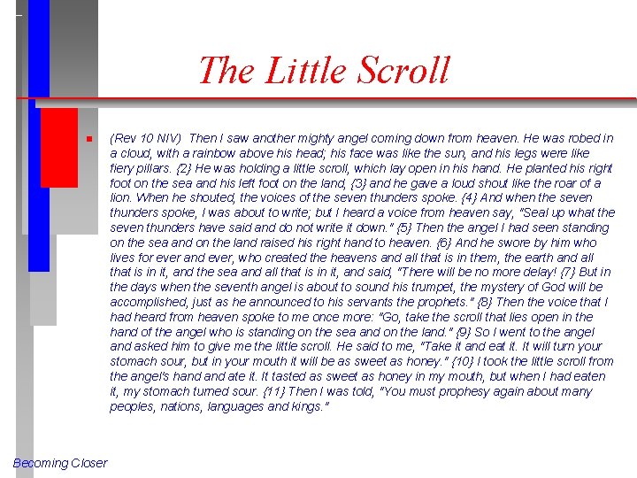 The Little Scroll n Becoming Closer (Rev 10 NIV) Then I saw another mighty