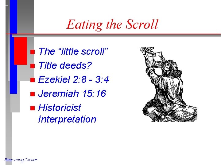 Eating the Scroll The “little scroll” n Title deeds? n Ezekiel 2: 8 -