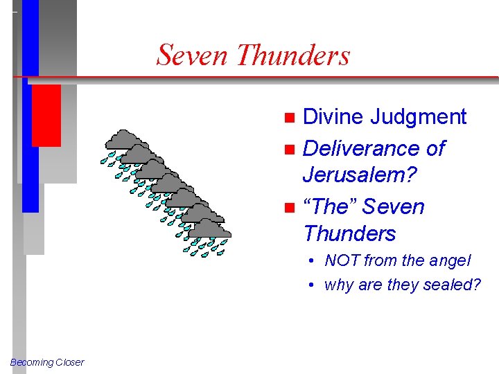 Seven Thunders Divine Judgment n Deliverance of Jerusalem? n “The” Seven Thunders n •