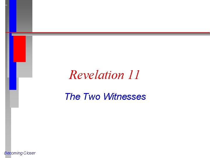 Revelation 11 The Two Witnesses Becoming Closer 