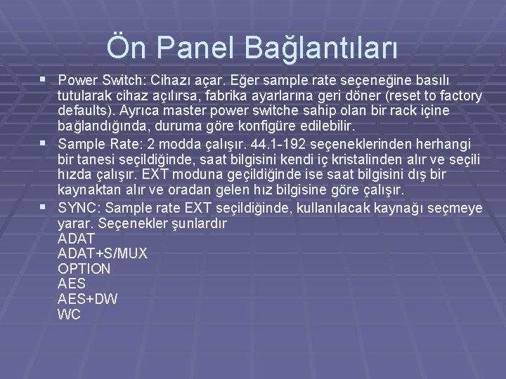 Ön Panel Bağlantıları § Power Switch: Cihazı açar. Eğer sample rate seçeneğine basılı tutularak