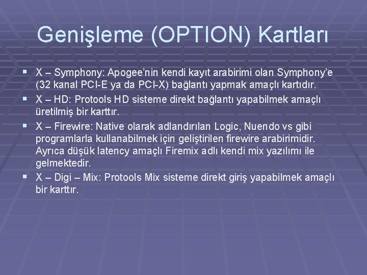 Genişleme (OPTION) Kartları § X – Symphony: Apogee’nin kendi kayıt arabirimi olan Symphony’e §