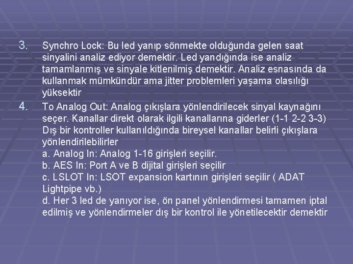 3. 4. Synchro Lock: Bu led yanıp sönmekte olduğunda gelen saat sinyalini analiz ediyor