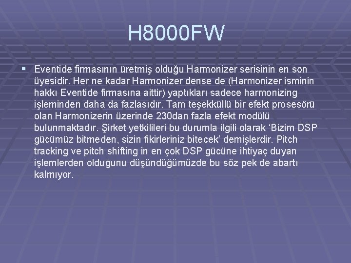 H 8000 FW § Eventide firmasının üretmiş olduğu Harmonizer serisinin en son üyesidir. Her