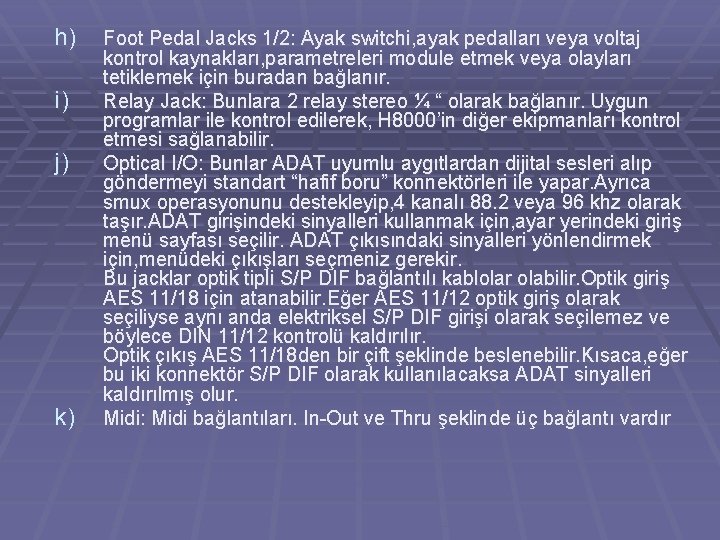 h) i) j) k) Foot Pedal Jacks 1/2: Ayak switchi, ayak pedalları veya voltaj