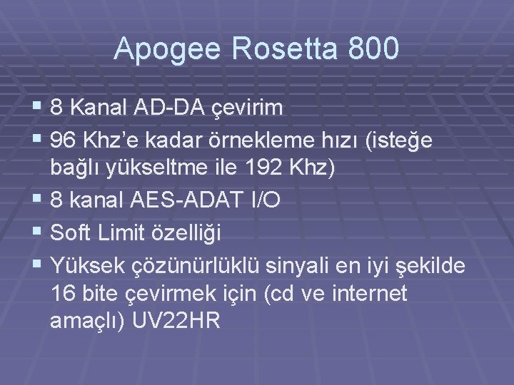 Apogee Rosetta 800 § 8 Kanal AD-DA çevirim § 96 Khz’e kadar örnekleme hızı