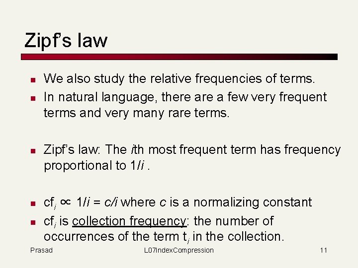 Zipf’s law n n n We also study the relative frequencies of terms. In