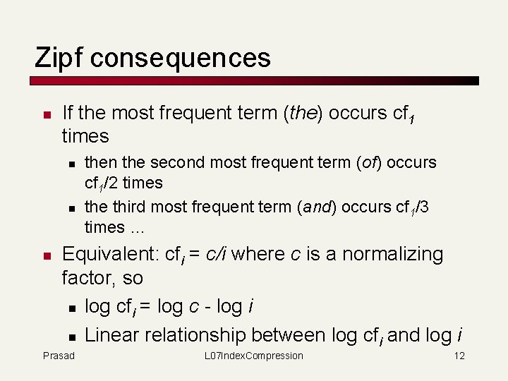 Zipf consequences n If the most frequent term (the) occurs cf 1 times n