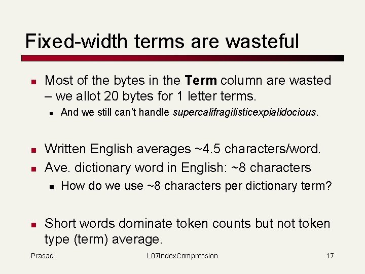 Fixed-width terms are wasteful n Most of the bytes in the Term column are