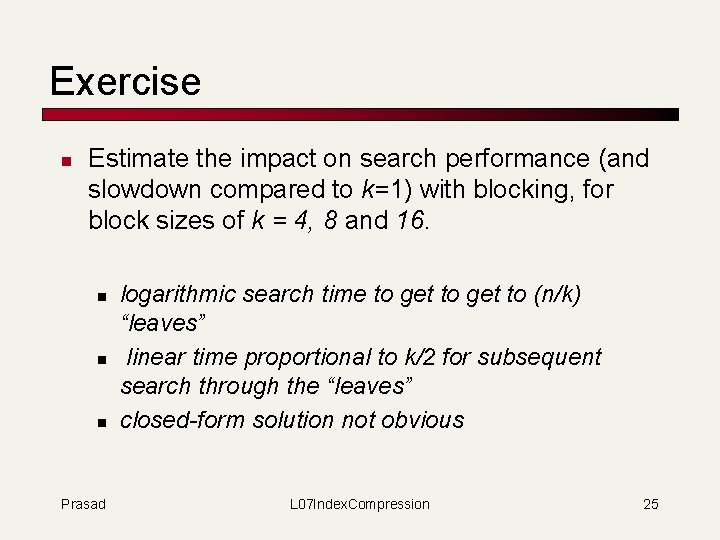 Exercise n Estimate the impact on search performance (and slowdown compared to k=1) with