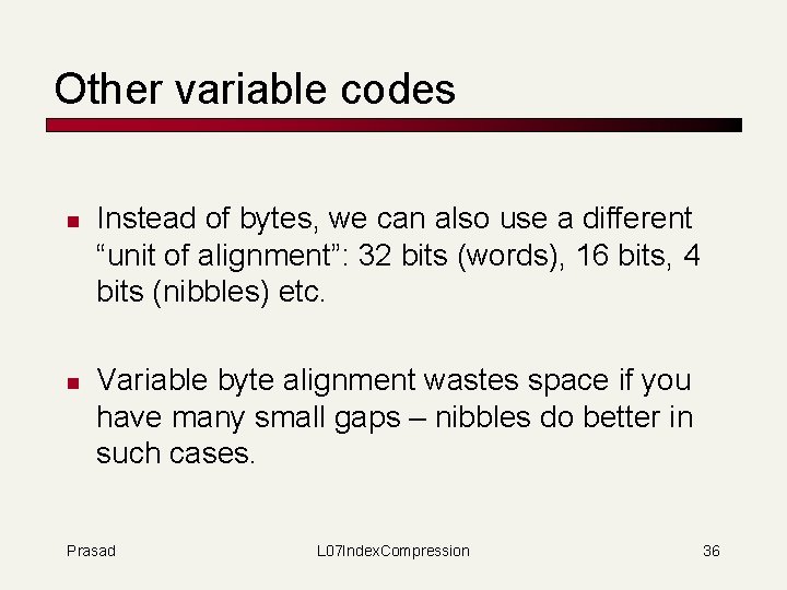 Other variable codes n n Instead of bytes, we can also use a different