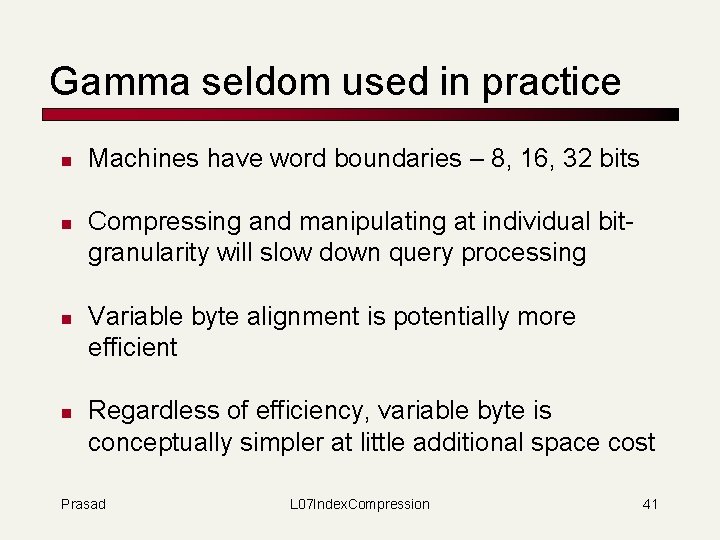 Gamma seldom used in practice n n Machines have word boundaries – 8, 16,