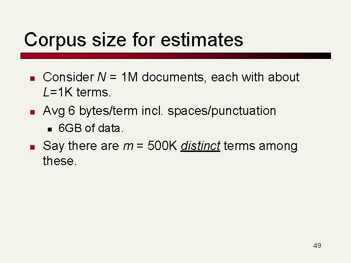 Corpus size for estimates n n Consider N = 1 M documents, each with