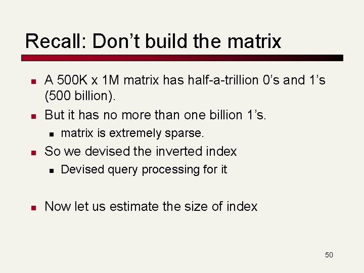 Recall: Don’t build the matrix n n A 500 K x 1 M matrix