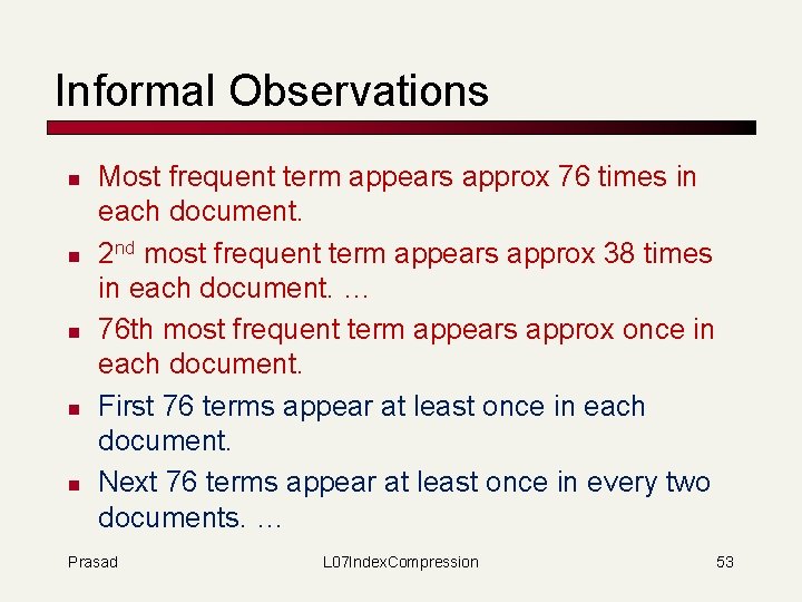 Informal Observations n n n Most frequent term appears approx 76 times in each