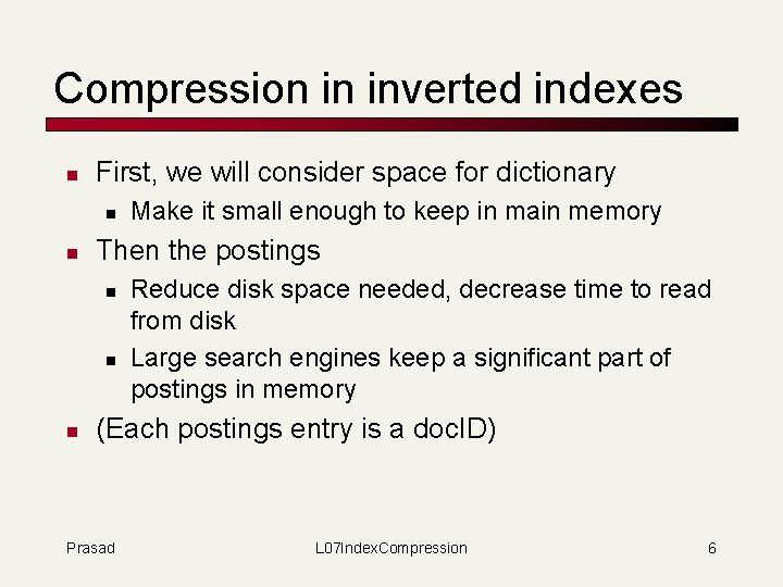 Compression in inverted indexes n First, we will consider space for dictionary n n