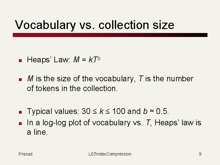 Vocabulary vs. collection size n n Heaps’ Law: M = k. Tb M is