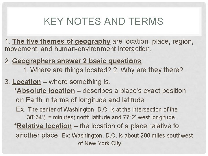 KEY NOTES AND TERMS 1. The five themes of geography are location, place, region,