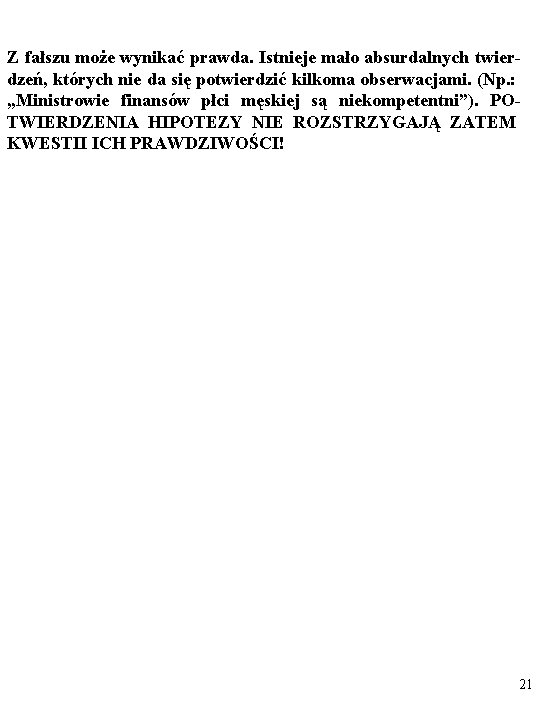 Z fałszu może wynikać prawda. Istnieje mało absurdalnych twierdzeń, których nie da się potwierdzić