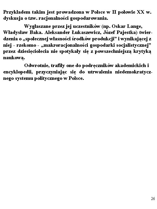Przykladem takim jest prowadzona w Polsce w II połowie XX w. dyskusja o tzw.