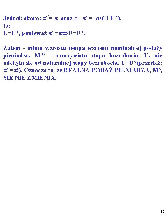 Jednak skoro: πe’= π oraz π - πe = -α • (U-U*), to: U=U*,