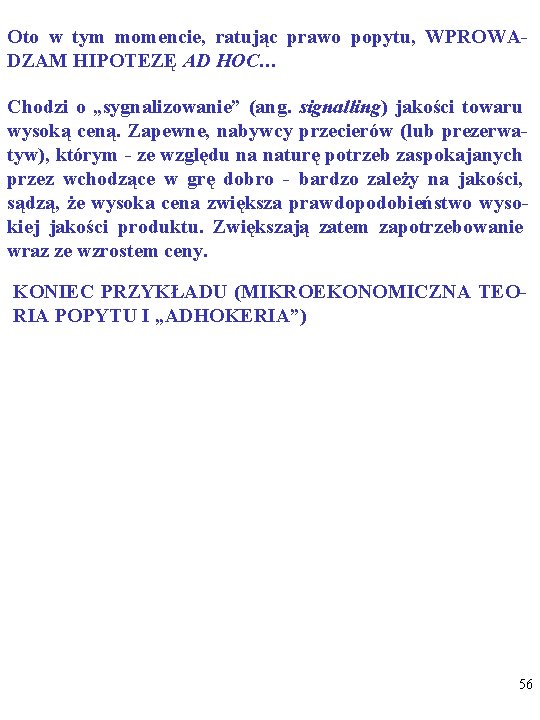 Oto w tym momencie, ratując prawo popytu, WPROWADZAM HIPOTEZĘ AD HOC… Chodzi o „sygnalizowanie”