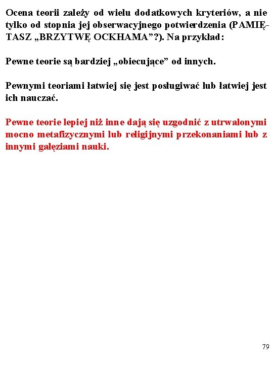 Ocena teorii zależy od wielu dodatkowych kryteriów, a nie tylko od stopnia jej obserwacyjnego