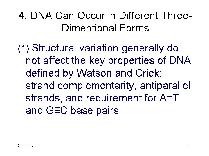 4. DNA Can Occur in Different Three. Dimentional Forms (1) Structural variation generally do