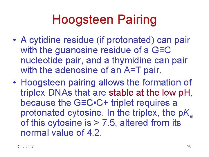 Hoogsteen Pairing • A cytidine residue (if protonated) can pair with the guanosine residue