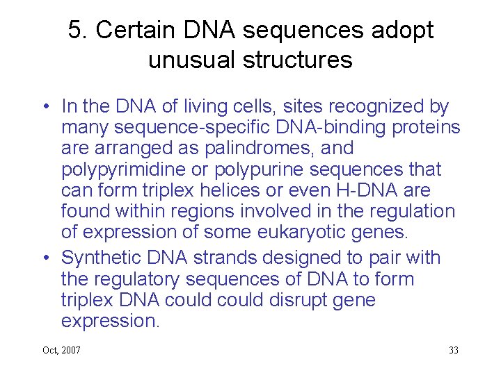 5. Certain DNA sequences adopt unusual structures • In the DNA of living cells,
