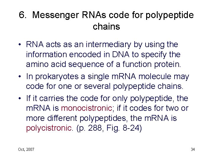 6. Messenger RNAs code for polypeptide chains • RNA acts as an intermediary by