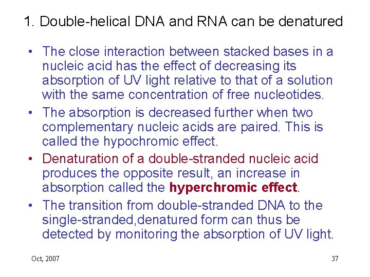 1. Double-helical DNA and RNA can be denatured • The close interaction between stacked