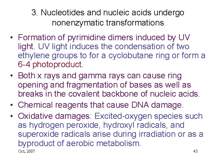 3. Nucleotides and nucleic acids undergo nonenzymatic transformations • Formation of pyrimidine dimers induced