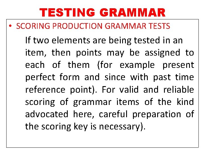 TESTING GRAMMAR • SCORING PRODUCTION GRAMMAR TESTS If two elements are being tested in