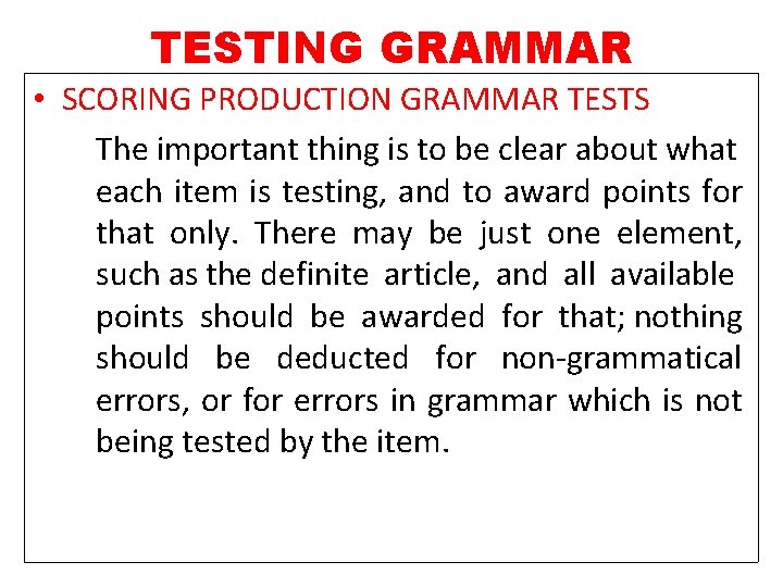 TESTING GRAMMAR • SCORING PRODUCTION GRAMMAR TESTS The important thing is to be clear