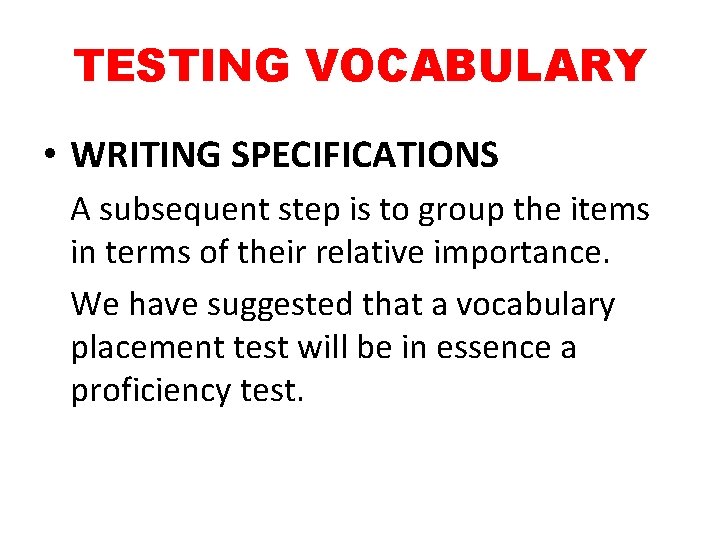TESTING VOCABULARY • WRITING SPECIFICATIONS A subsequent step is to group the items in