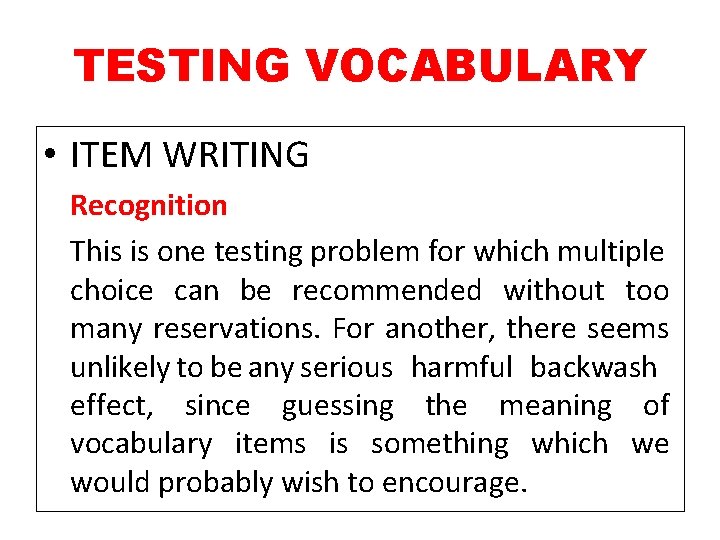 TESTING VOCABULARY • ITEM WRITING Recognition This is one testing problem for which multiple