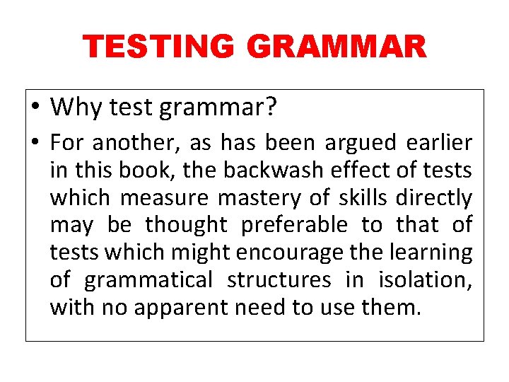 TESTING GRAMMAR • Why test grammar? • For another, as has been argued earlier