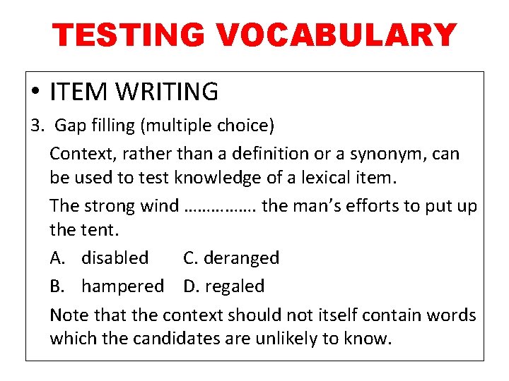 TESTING VOCABULARY • ITEM WRITING 3. Gap filling (multiple choice) Context, rather than a