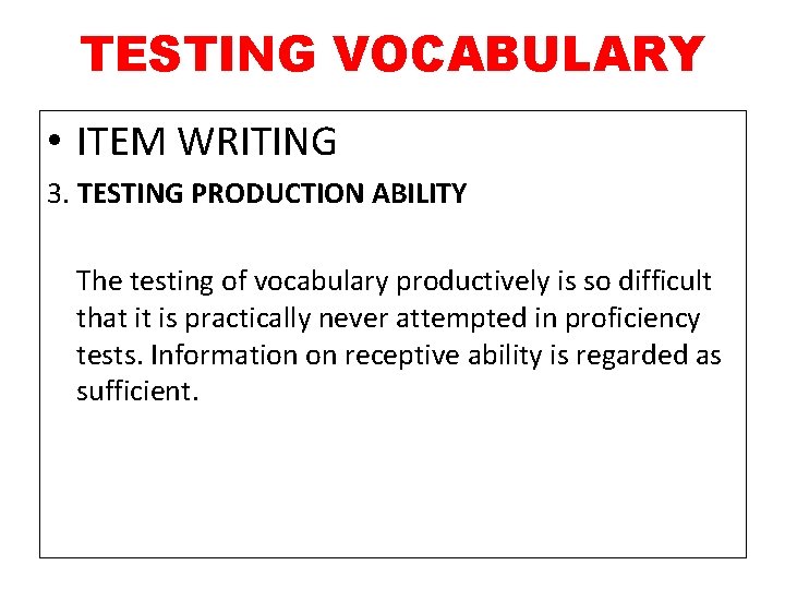 TESTING VOCABULARY • ITEM WRITING 3. TESTING PRODUCTION ABILITY The testing of vocabulary productively
