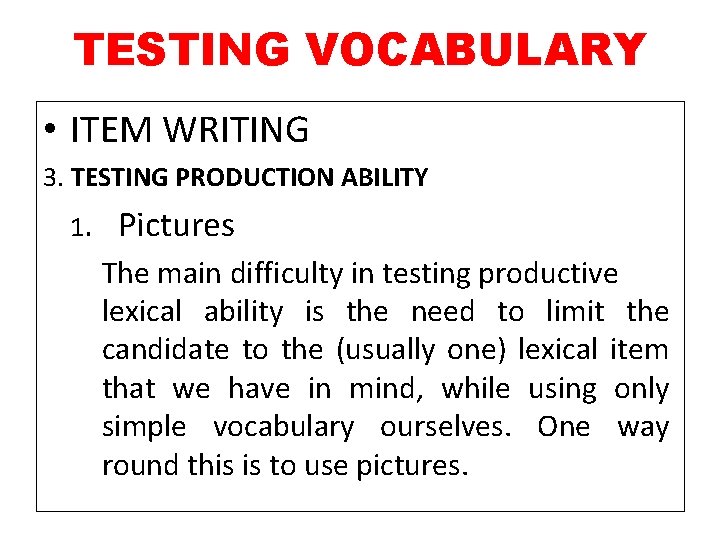 TESTING VOCABULARY • ITEM WRITING 3. TESTING PRODUCTION ABILITY 1. Pictures The main difficulty